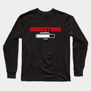 Handstand Loading Long Sleeve T-Shirt